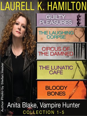 cover image of Guilty Pleasures ; The Laughing Corpse ; Circus of the Damned ; The Lunatic Cafe ; Bloody Bones